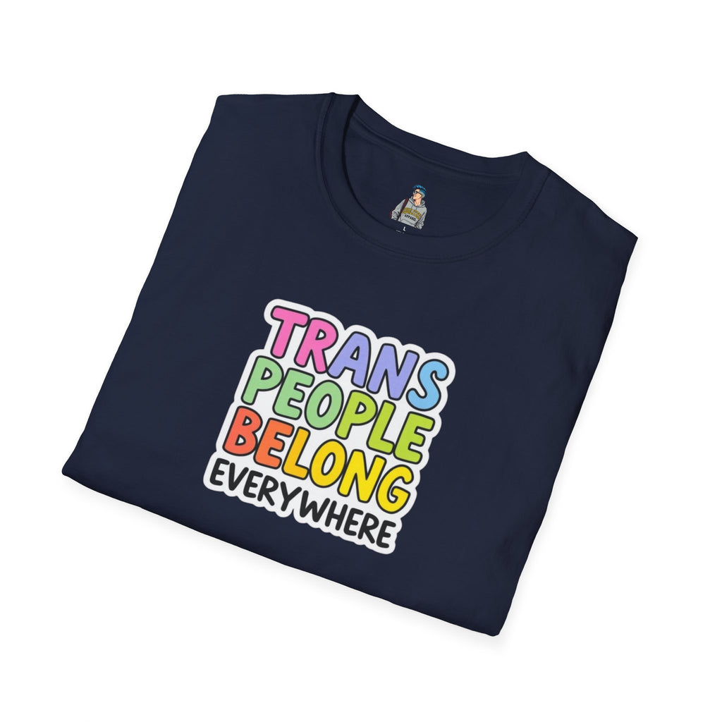 Trans People Belong Everywhere Unisex Softstyle T-Shirt
