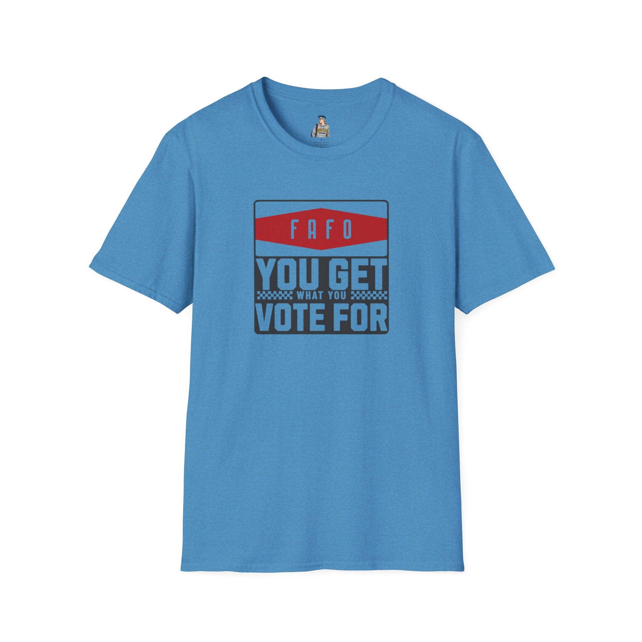FAFO  You Get What You Vote For Unisex Softstyle T-Shirt