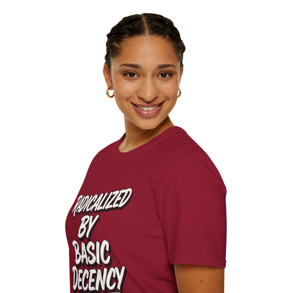 Radicalized by Basic Decency T-Shirt | Social Justice Slogan Shirt