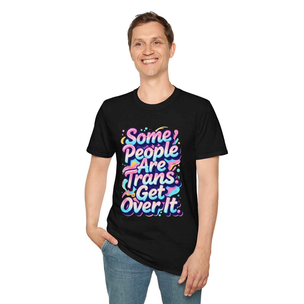 Trans Rights T-Shirt — "Some People Are Trans. Get Over It." Colorful Pride Tee