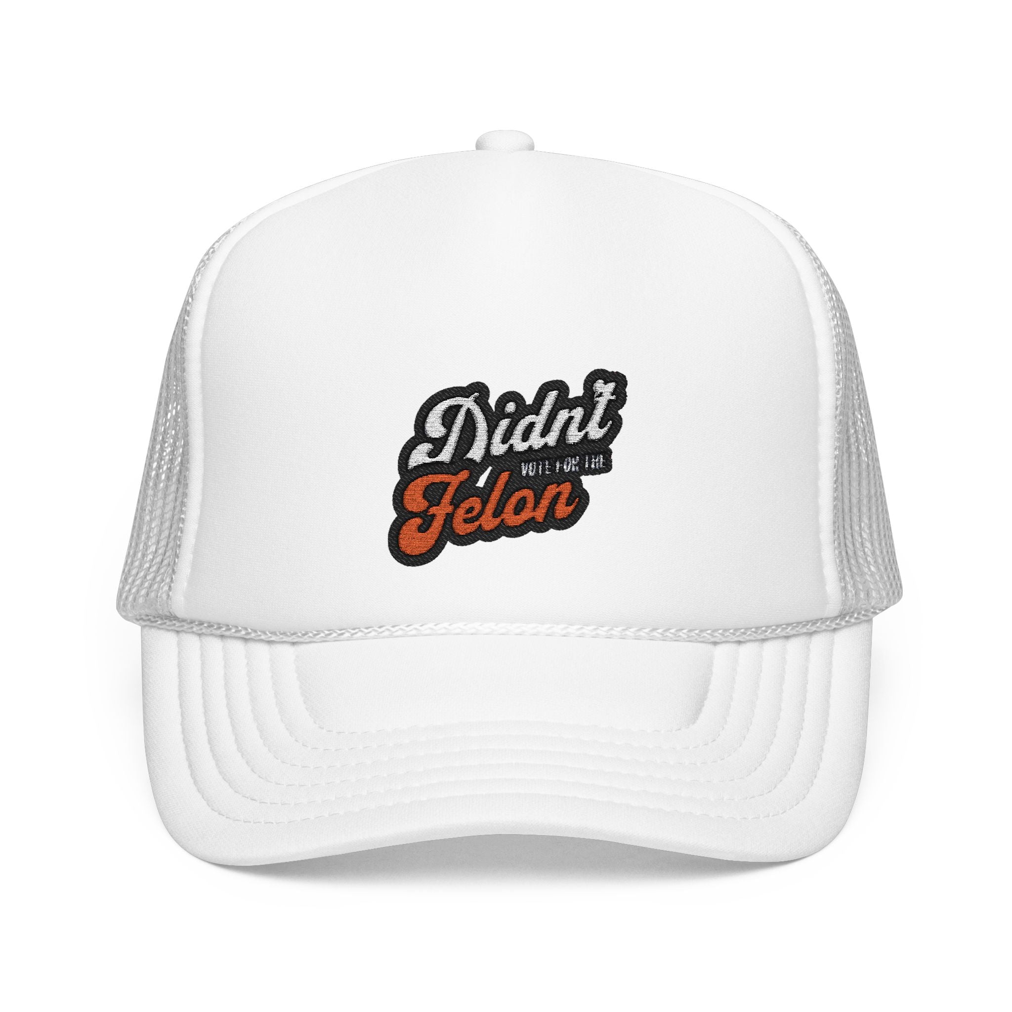 Embroidered Foam Trucker Hat - 'Didn't Vote for the Felon' Design - Political Accessory
