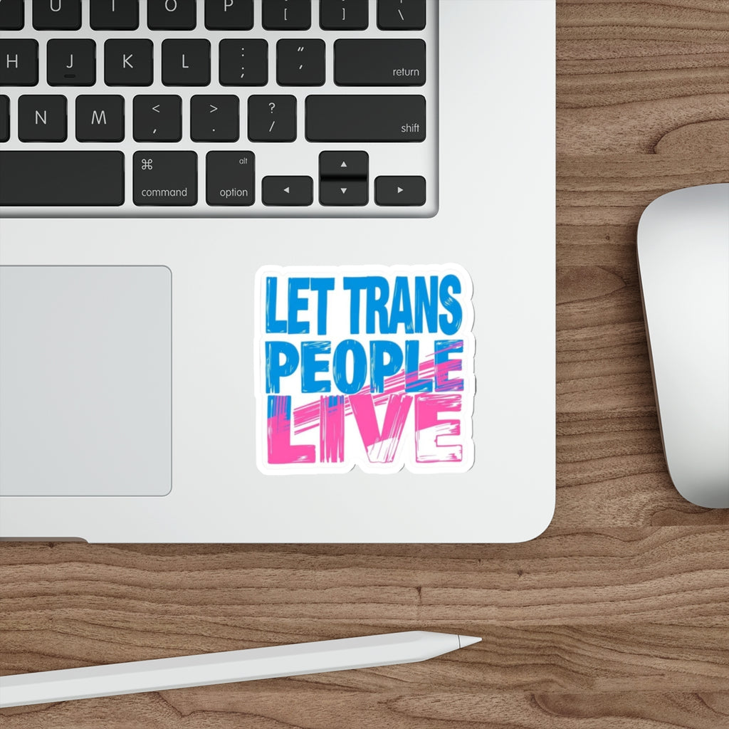 Die-Cut Stickers - LET TRANS PEOPLE LIVE