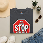 He Said Stop T-Shirt - Consent Awareness