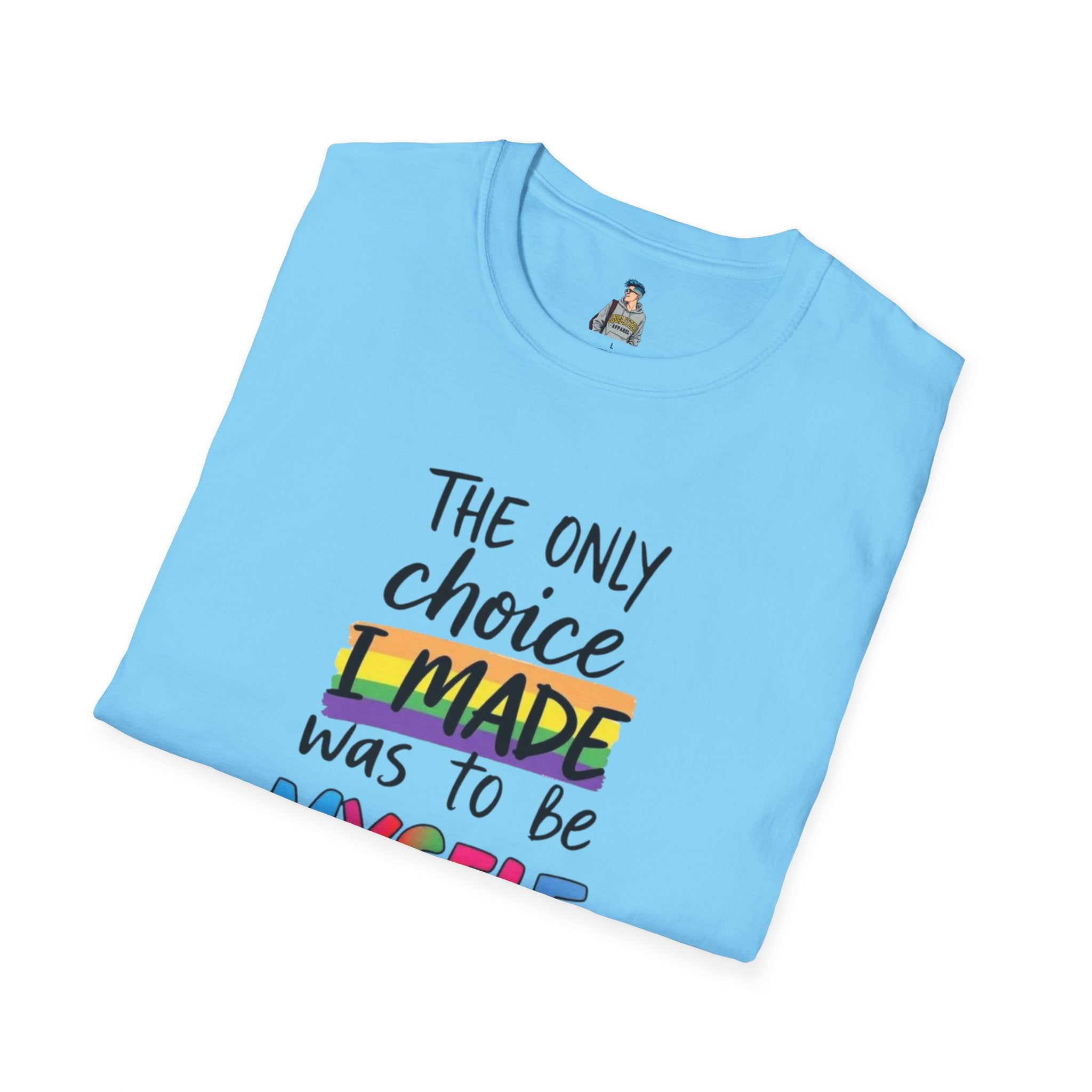 The Only Choice I MADE Was to Be MYSELF - Softstyle Unisex T-Shirt