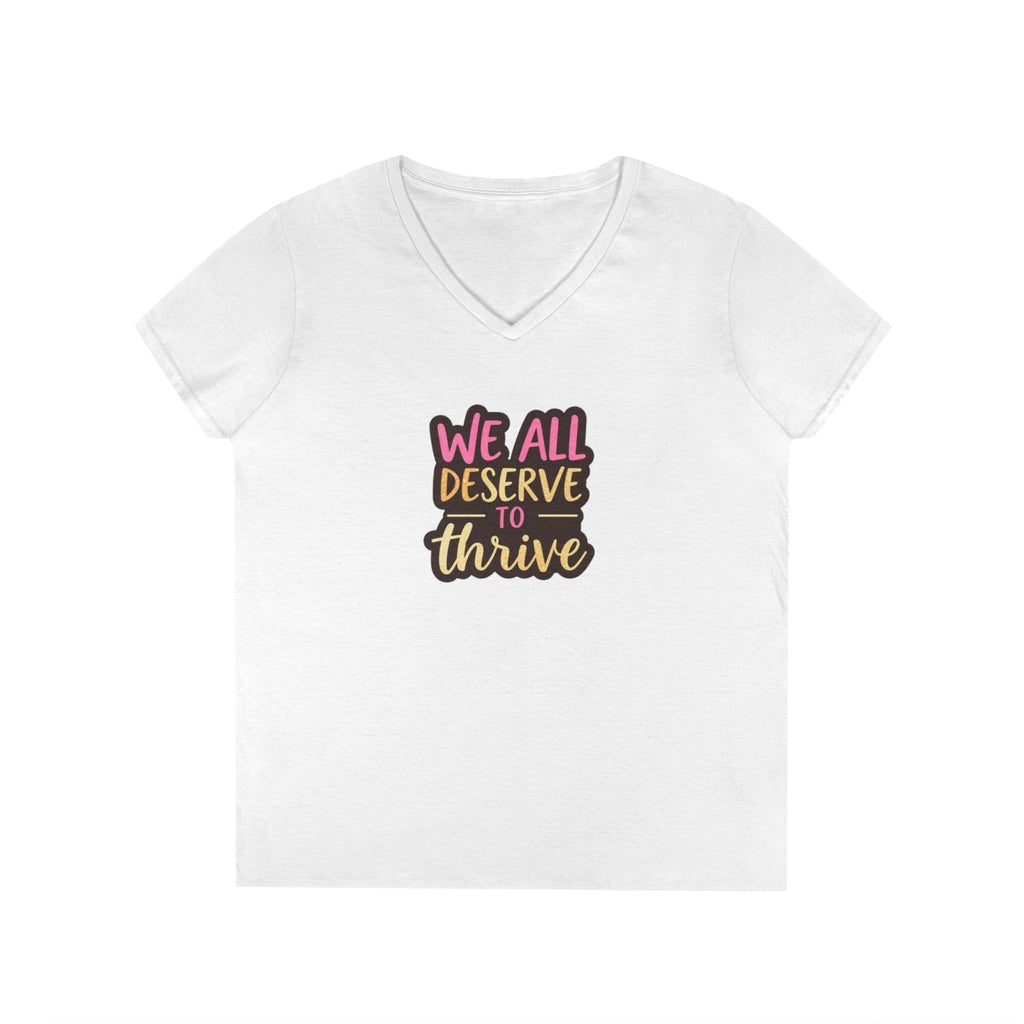 Empowering Ladies' V-Neck T-Shirt | "We All Deserve to Thrive"