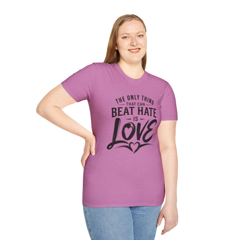 T-Shirt — "The Only Thing That Can Beat Hate Is Love" Inspirational Tee