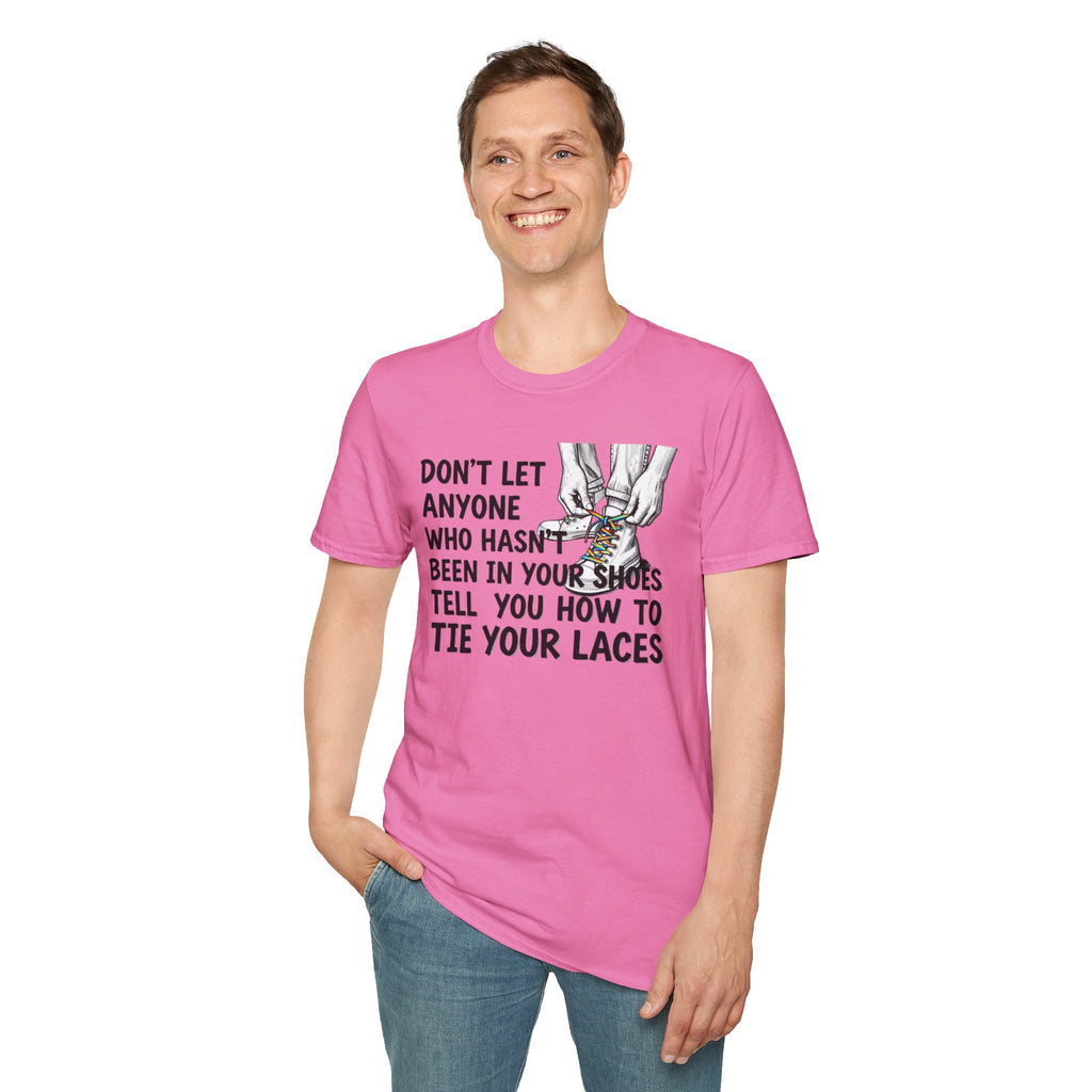 Don't Let Anyone Tell You How To Tie Your Laces T-Shirt