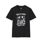 Unisex Softstyle T-Shirt - 'This is what not giving a Sh*t about what you think looks like