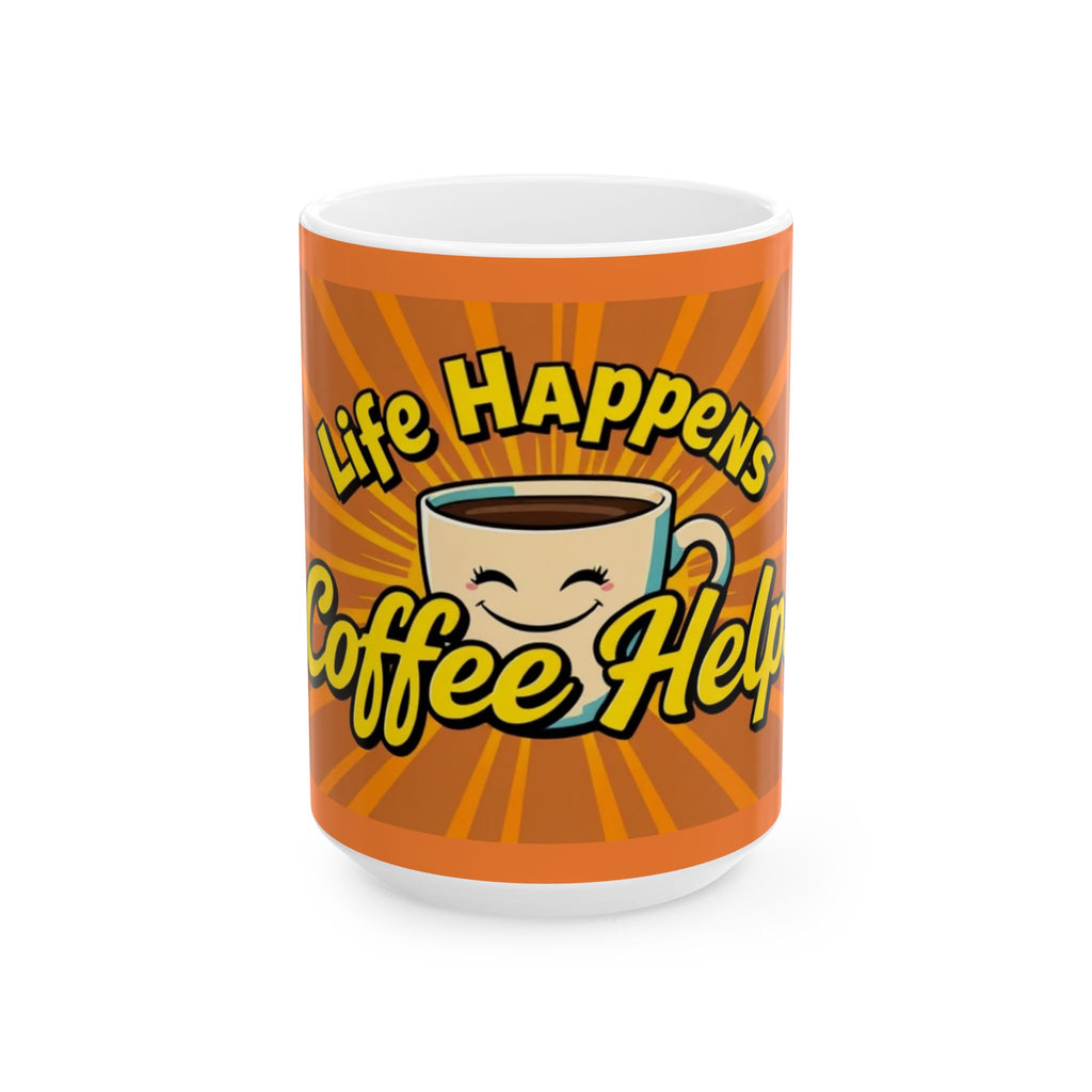 Life Happens, Coffee Helps - Ceramic Mug - Perfect Gift for Coffee Lovers