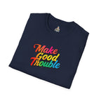 Inspirational Unisex Softstyle T-Shirt - 'Make Good Trouble' Rainbow Statement Tee