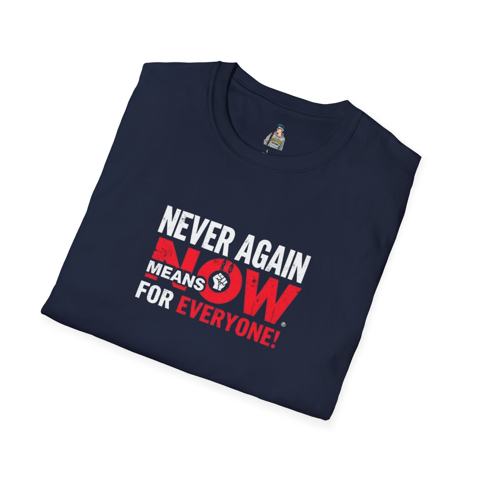 Unisex Softstyle T-Shirt - Never Again Now Means Now. For Everyone! Resist Fascism, End Genocide
