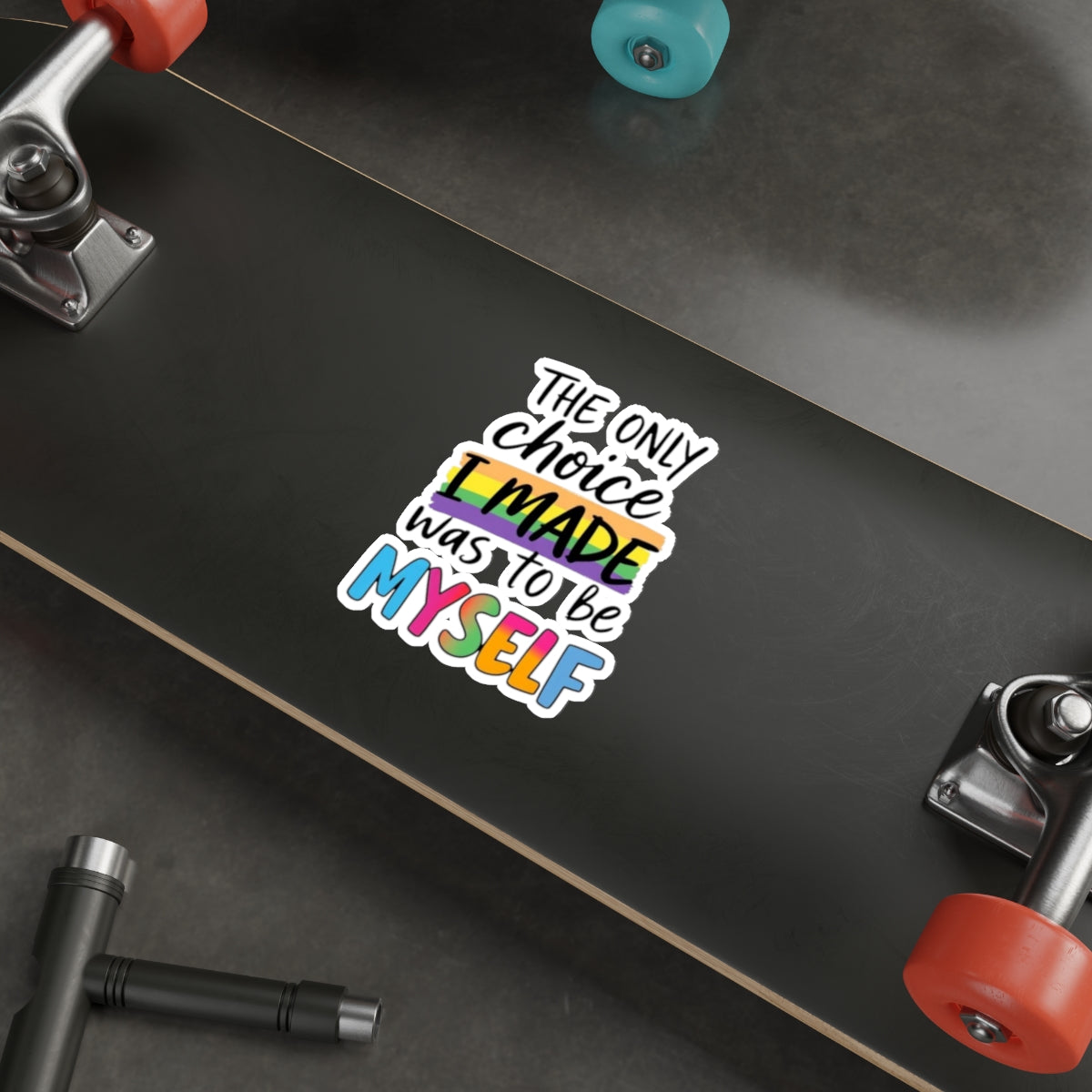 Die-Cut Stickers - THE ONLY CHOICE I MADE WAS TO BE MYSELF