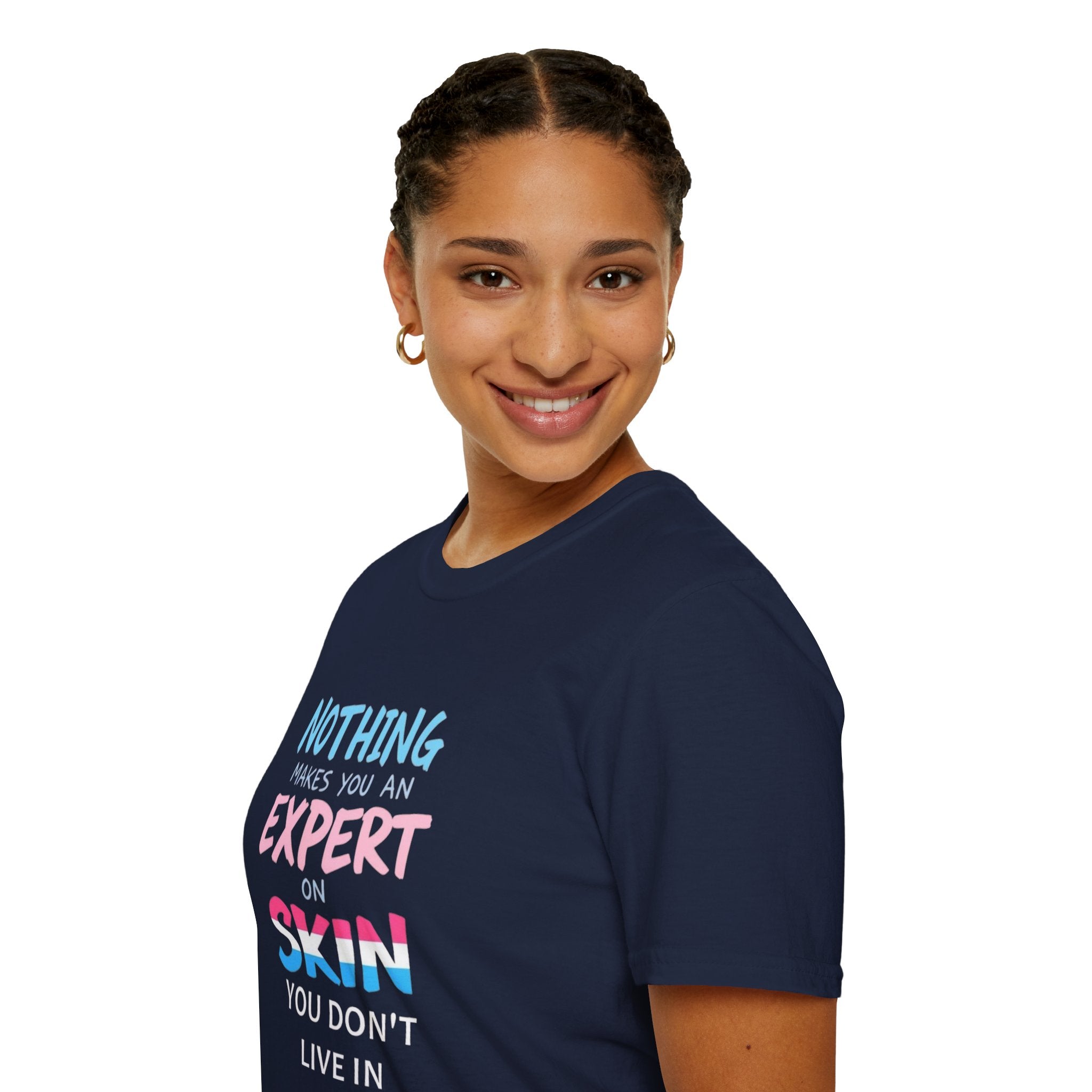 Nothing Makes You an Expert on Skin You Don't Live In Trans Pride Ally Tee