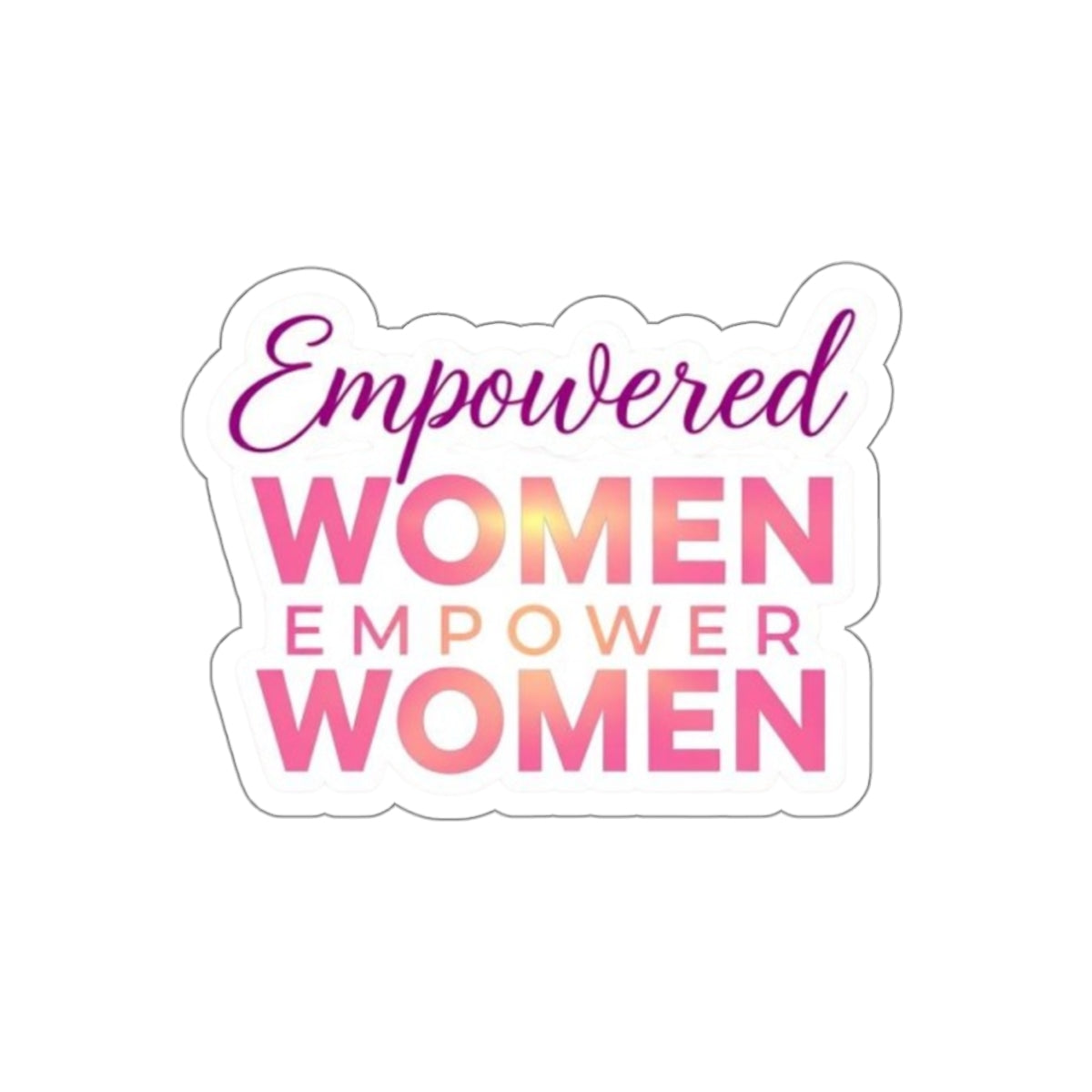 Die-Cut Stickers - EMPOWERED WOMEN EMPOWER WOMEN