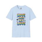 Love and Let Love T-Shirt —  Queer Pride Inspirational Tee