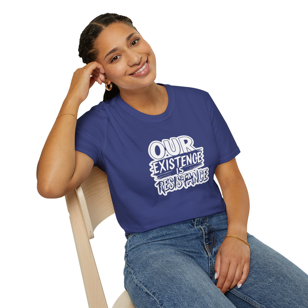 Unisex Softstyle T-Shirt - "Our Existence is Resistance" - Motivational Tee for Activists, Casual Wear, Gift for Change-makers