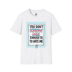 You Don't Know Me Enough to Hate Me Trans Pride T-Shirt - Unisex Softstyle Tee for Casual Wear