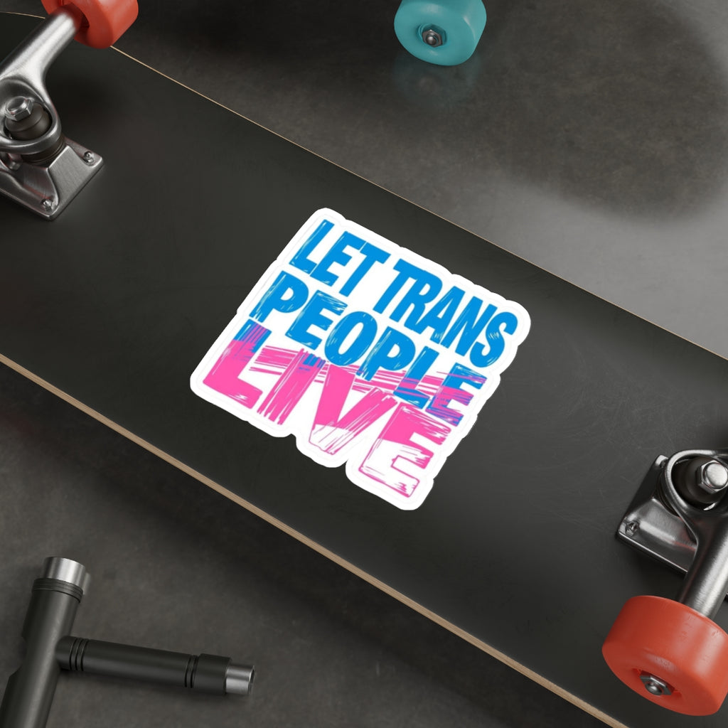 Die-Cut Stickers - LET TRANS PEOPLE LIVE