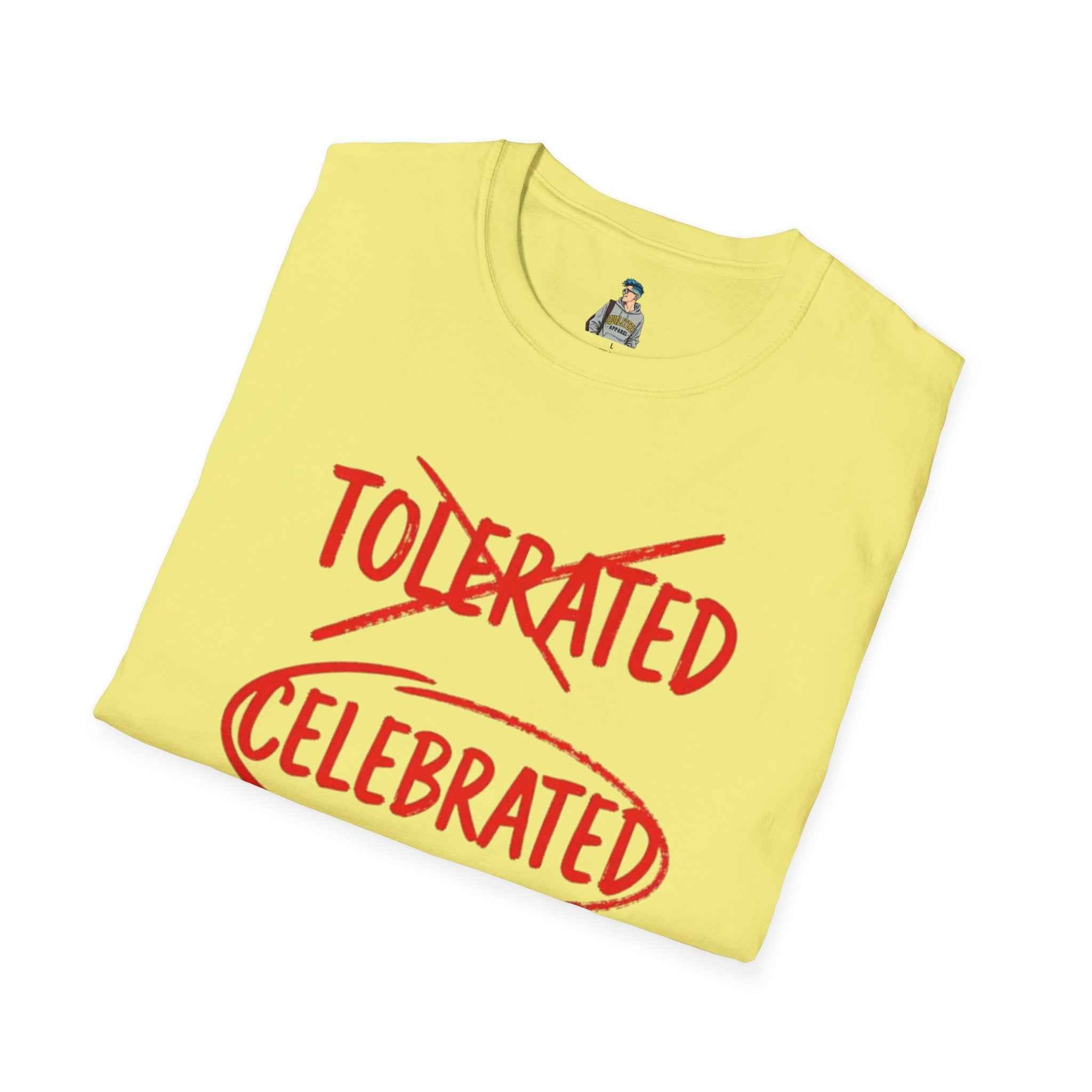 Celebrated T-Shirt — Not tolerated, Celebrated Slogan Tee