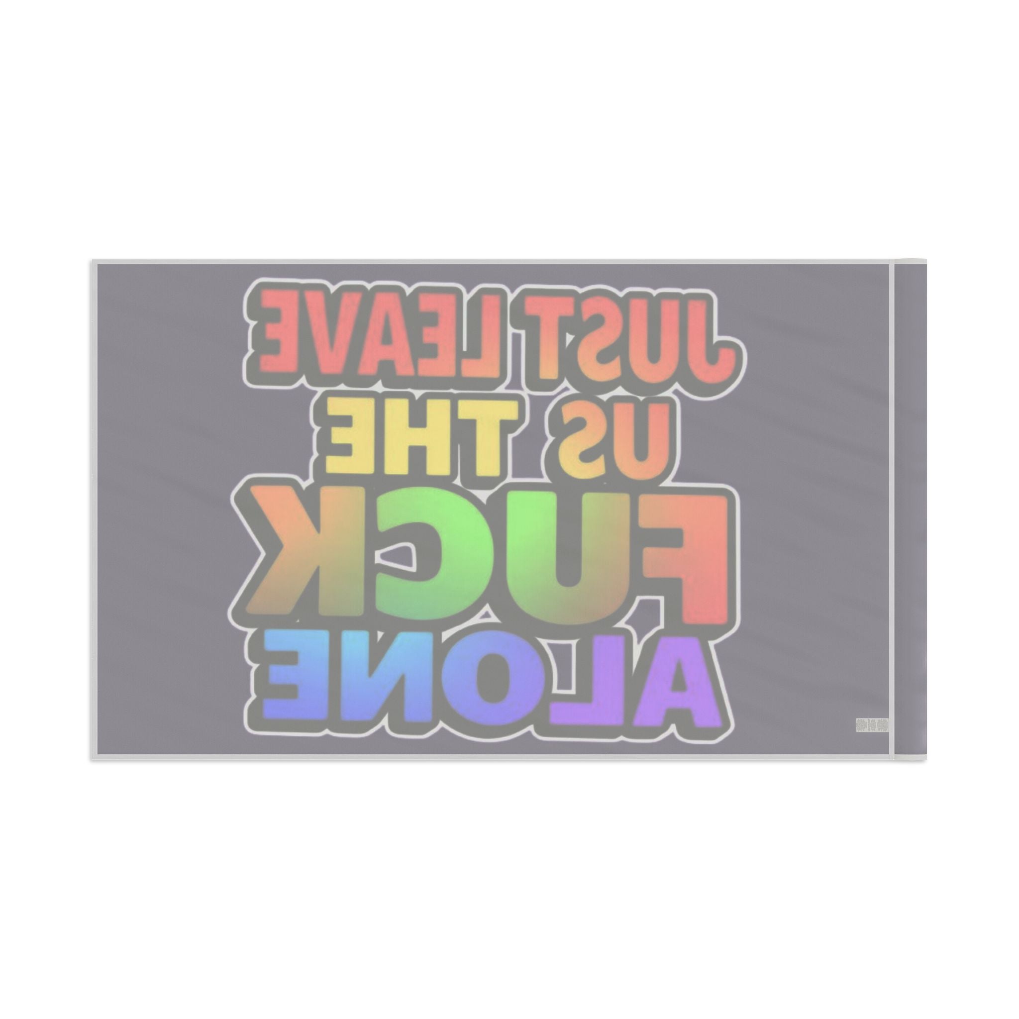 Just Leave us tf Alone - Pride Flag