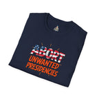 Unisex Softstyle T-Shirt - "Abort Unwanted Presidencies"
