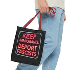 Keep Immigrants, Deport Fascists Tote Bag