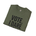 Vote. I Dare You. T-Shirt