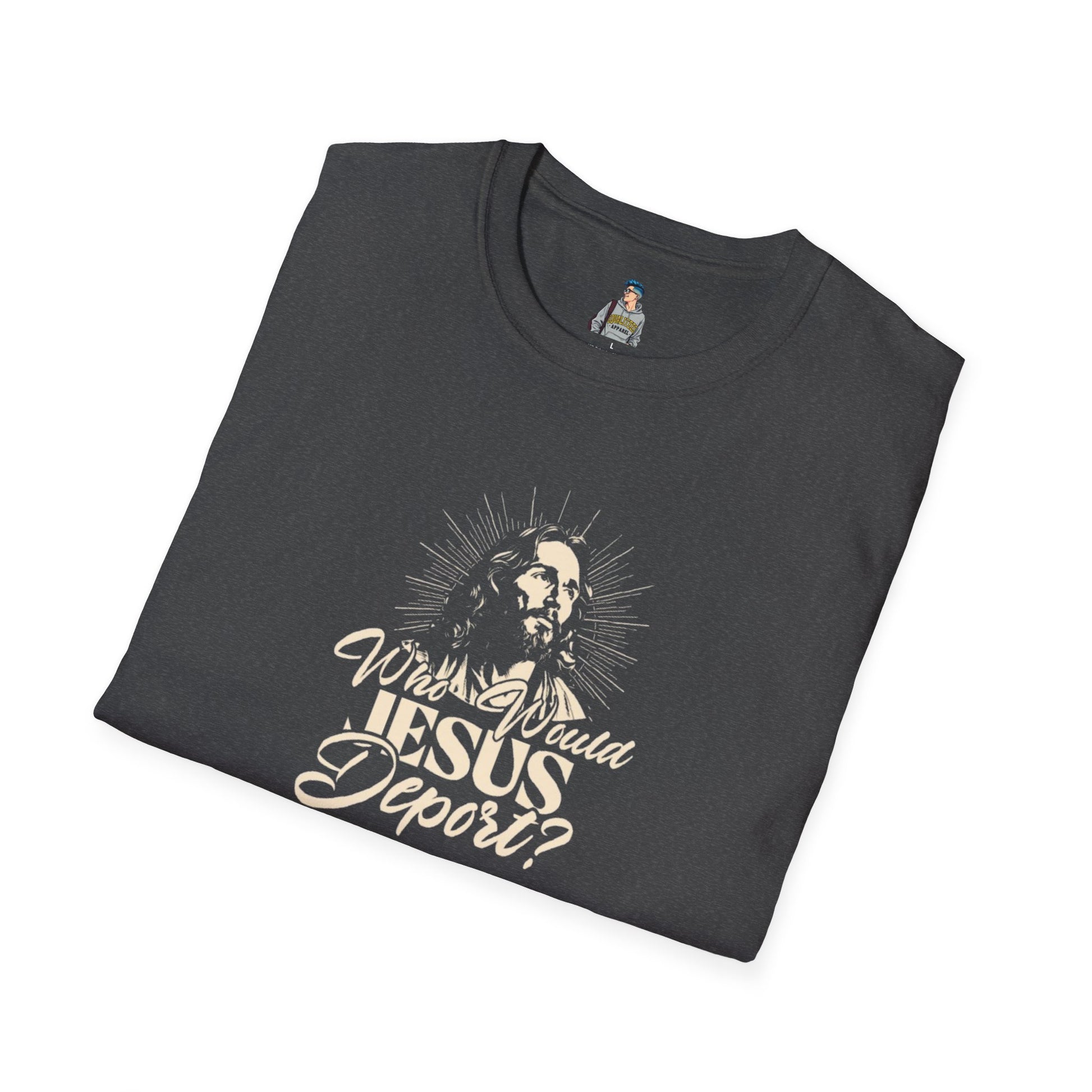 Who Would Jesus Deport? Unisex Softstyle T-Shirt