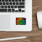 Die-Cut Stickers - LGBTQ+ HISTORY IS NOW