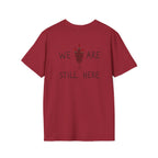 'We Are Still Here' Unisex Softstyle T-shirt