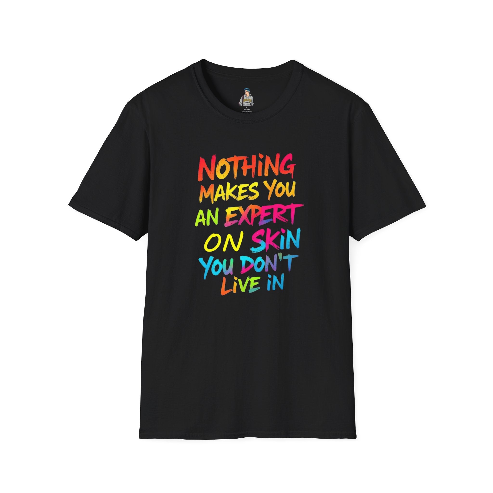 Nothing Makes You An Expert On Skin You Don't Live In' Statement Tee - Inclusive Rainbow Design