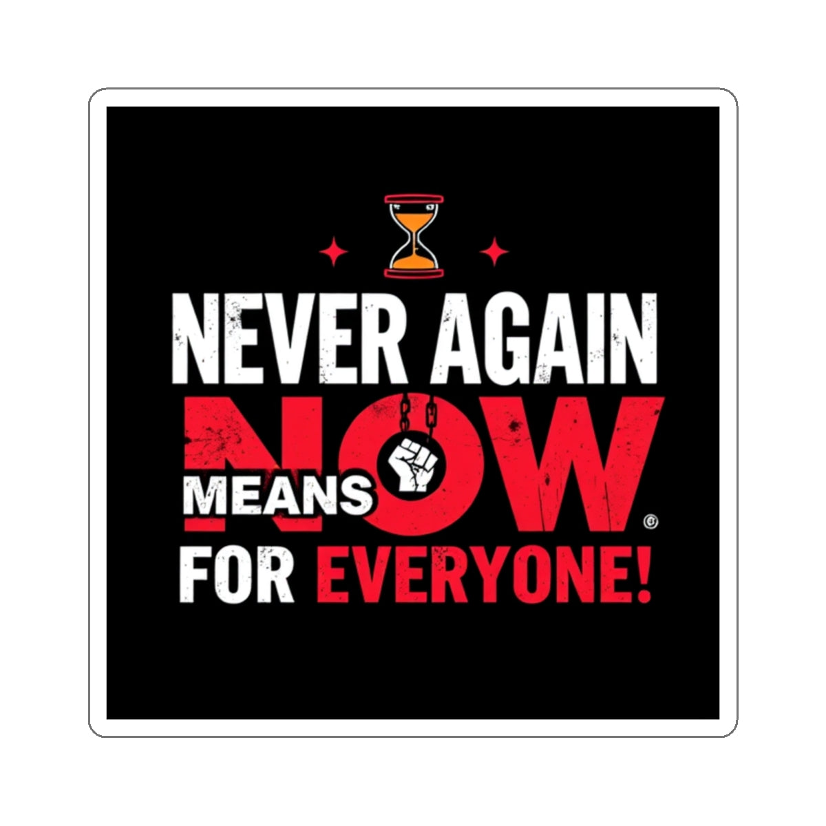 Die-Cut Stickers -  Stop Genocide - Never Again Means NOW for EVERYONE.