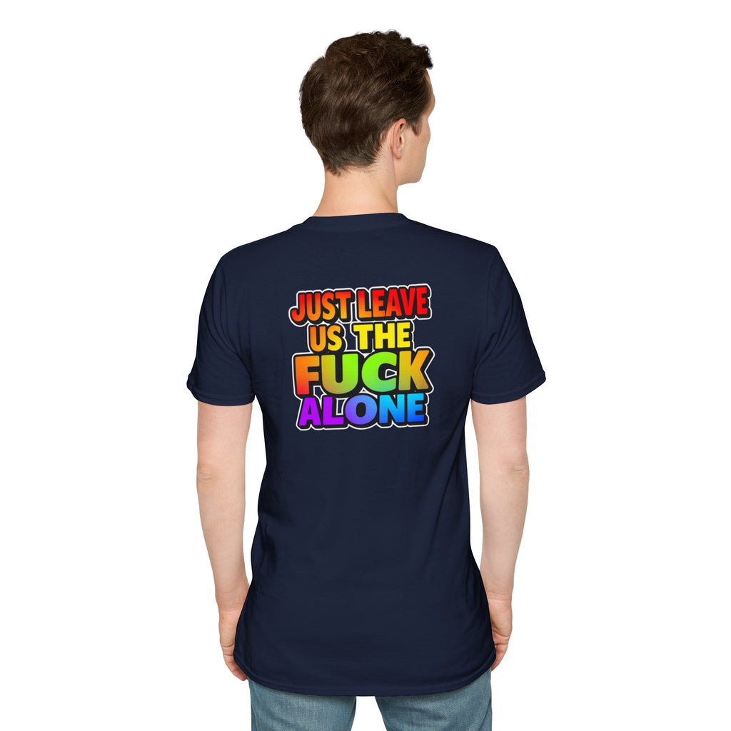 We are WHO We Are Just Leave Us tf Alone Pride Tee