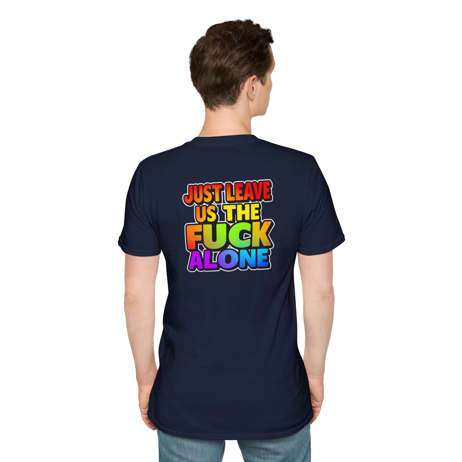 We are WHO We Are Just Leave Us tf Alone Pride Tee