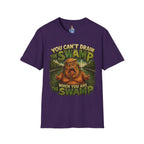 T-Shirt — "You Can't Drain the Swamp when you ARE the Swamp" Graphic Tee