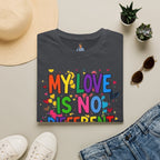 My Love is No Different Than Yours Pride Unisex T-Shirt