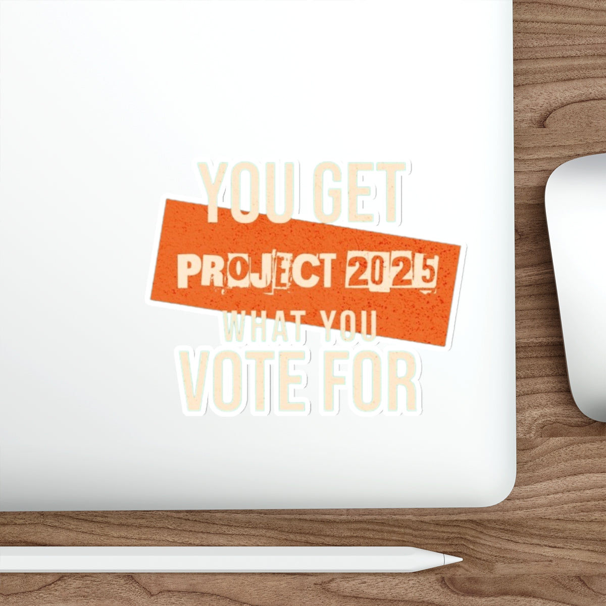 Die-Cut Stickers - Project 2025-You Get What You Vote For