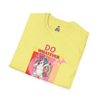 Do Whatever Makes You Happy Unisex Softstyle T-Shirt