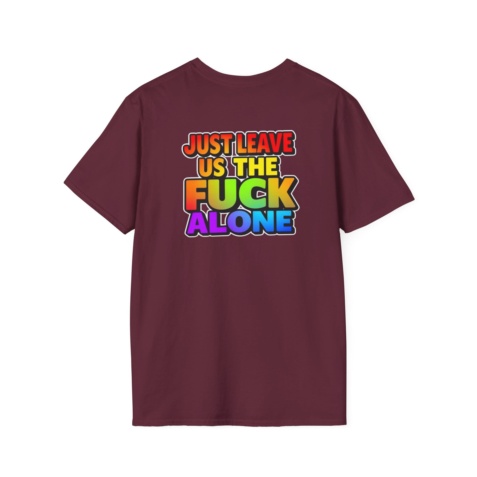 We are WHO We Are Just Leave Us tf Alone Pride Tee
