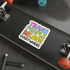 Die-Cut Stickers - TRANS PEOPLE BELONG EVERYWHERE