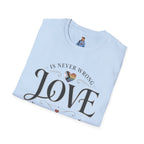 Love Is Never Wrong T-Shirt — LGBTQ+ Pride Heart Tee