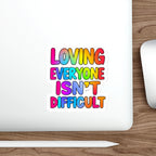Die-Cut Stickers - LOVING EVERYONE ISN'T DIFFICULT