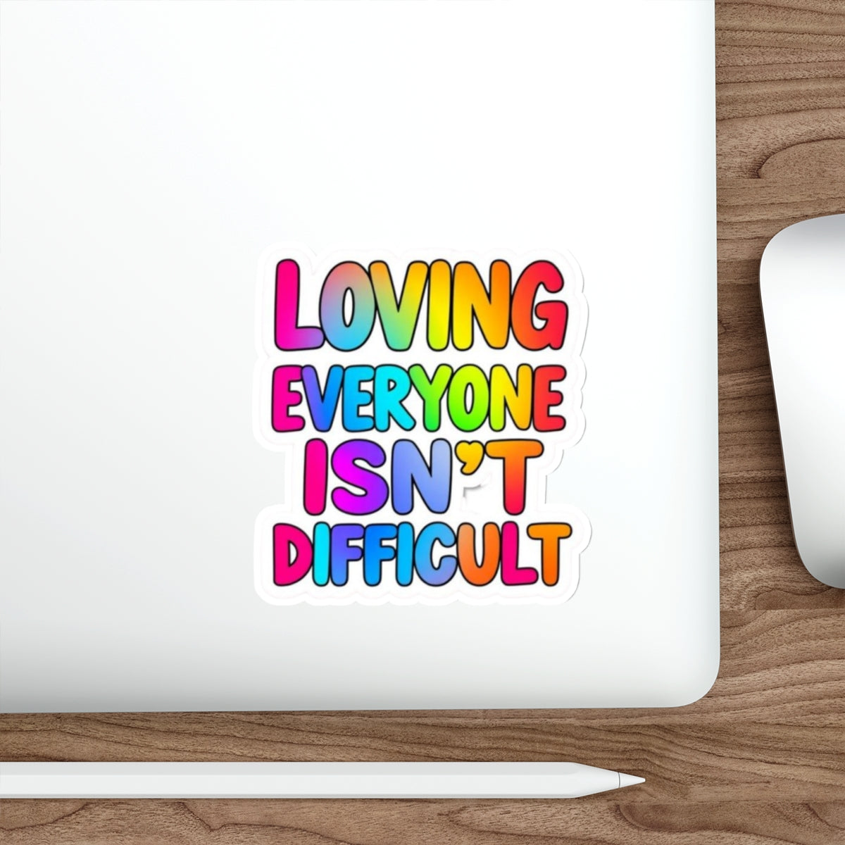 Die-Cut Stickers - LOVING EVERYONE ISN'T DIFFICULT