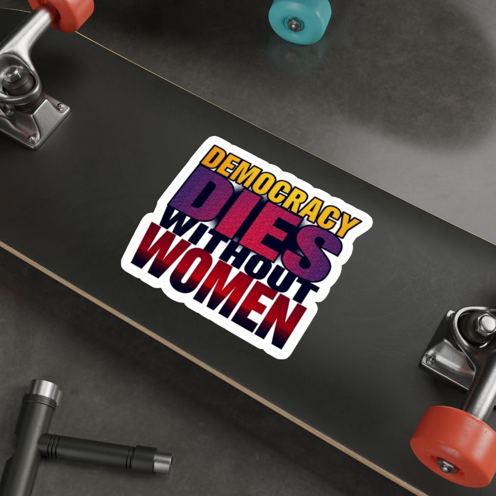 Die-Cut Stickers - DEMOCRACY DIES WITHOUT WOMEN