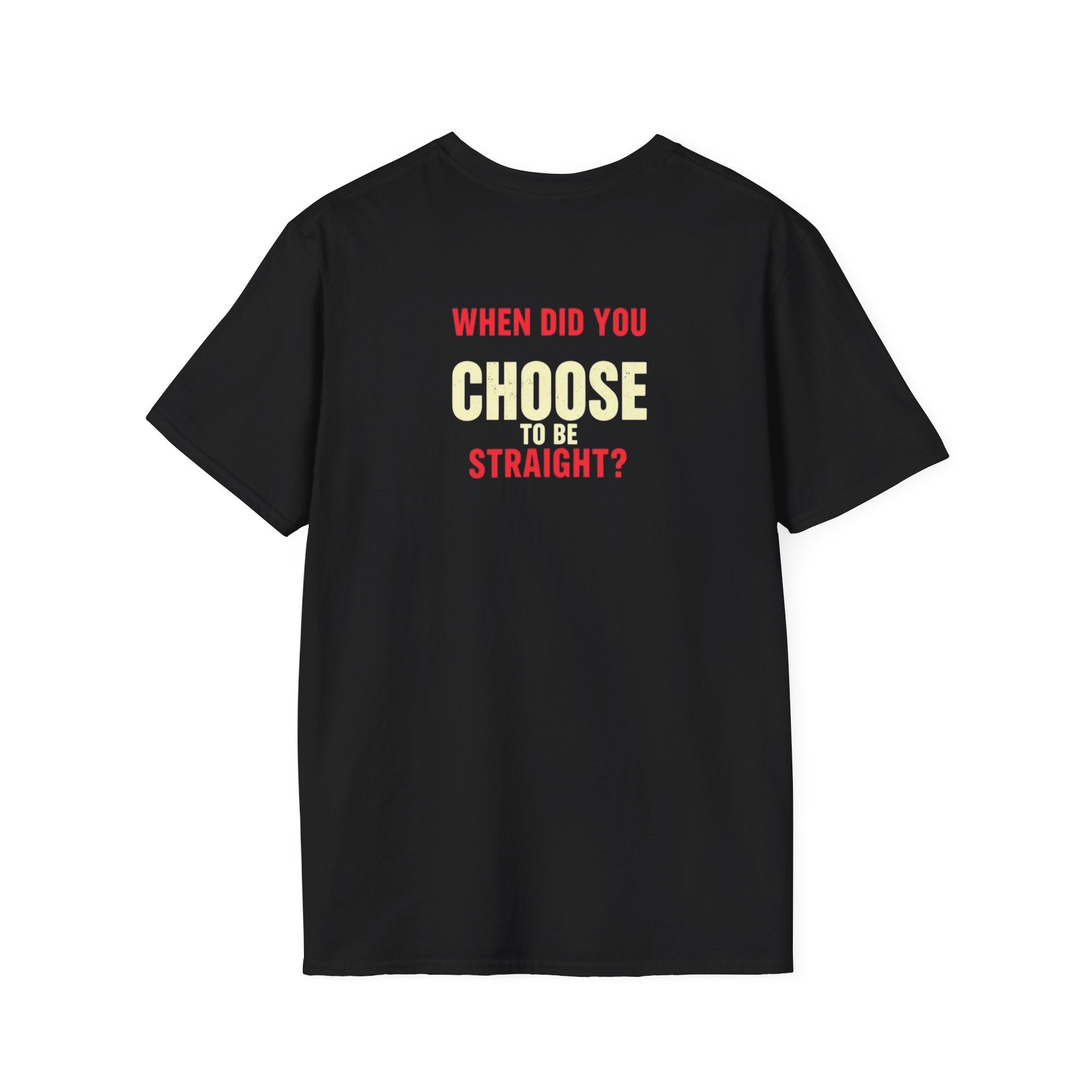 Unisex Softstyle T-Shirt - When Did You CHOOSE to Be Straight? Empowering LGBTQ+ Graphic Tee