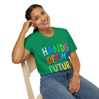 HANDS OFF MY FUTURE Political Statement T-Shirt