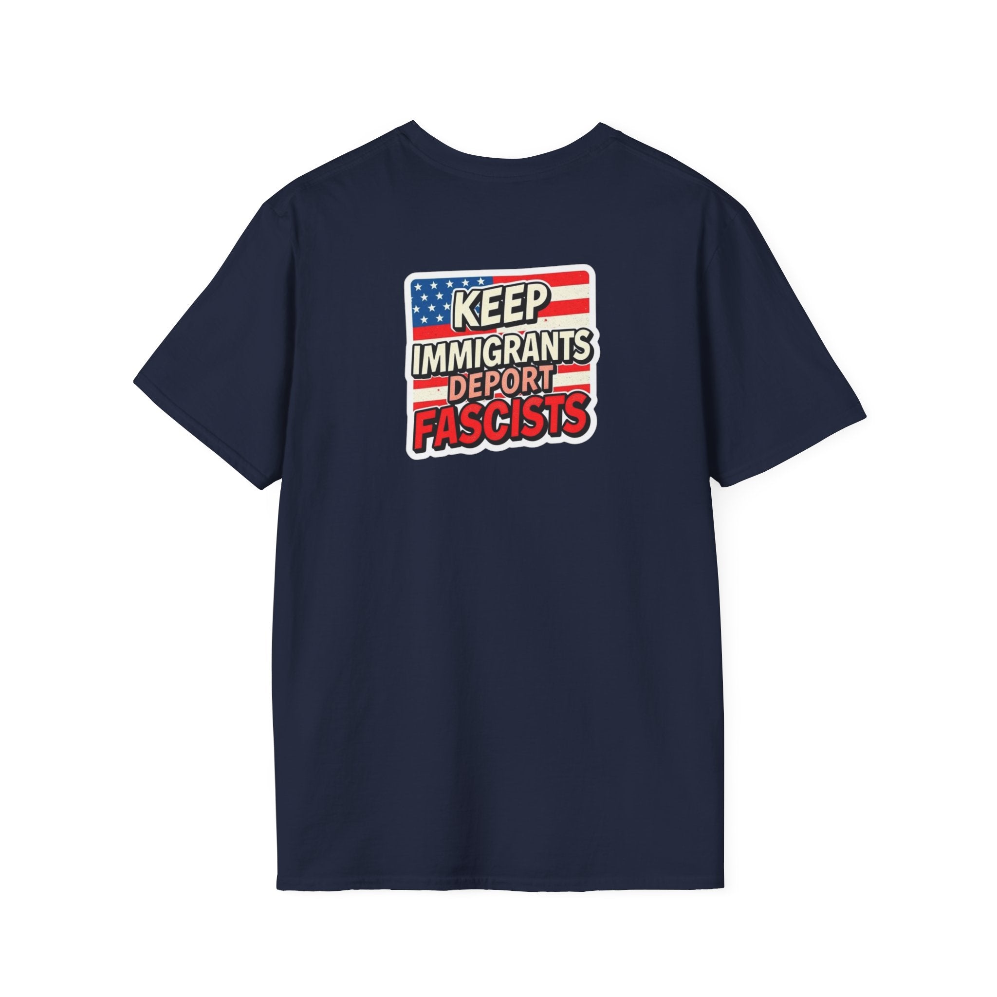 Keep Immigrants Deport Fascists Unisex Softstyle T-Shirt