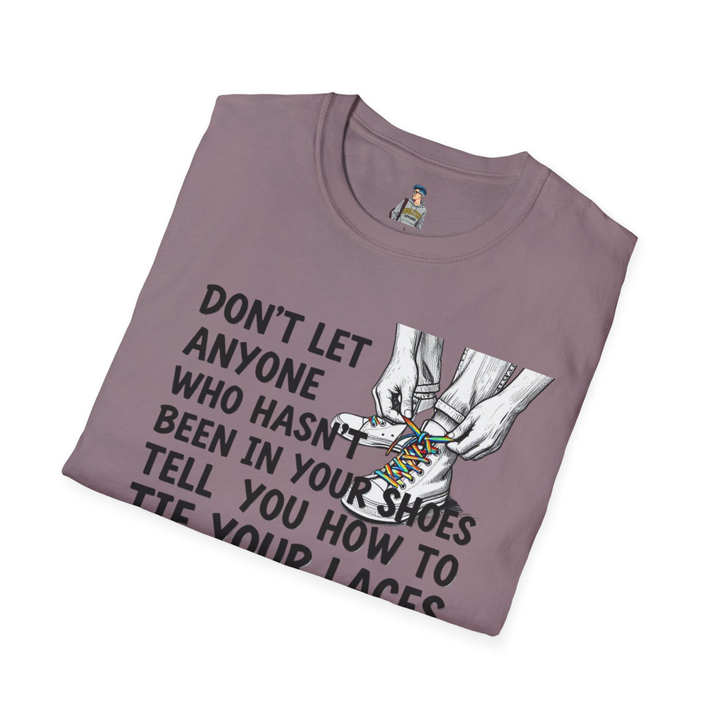 Don't Let Anyone Tell You How To Tie Your Laces T-Shirt