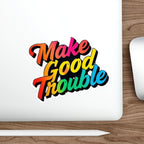 Die-Cut Stickers -  Make Good Trouble-Rainbow Text