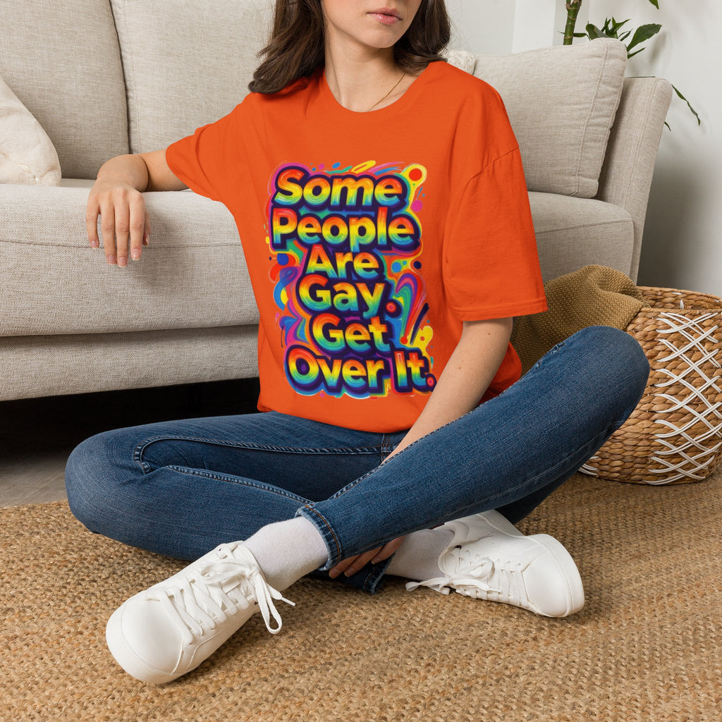 Some People Are Gay Get Over It T-Shirt — Rainbow Pride Statement Tee